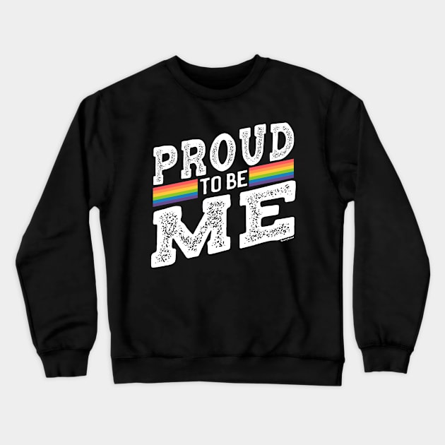 Proud To Be Me Gay LGBTQ Rainbow | BearlyBrand Crewneck Sweatshirt by The Bearly Brand